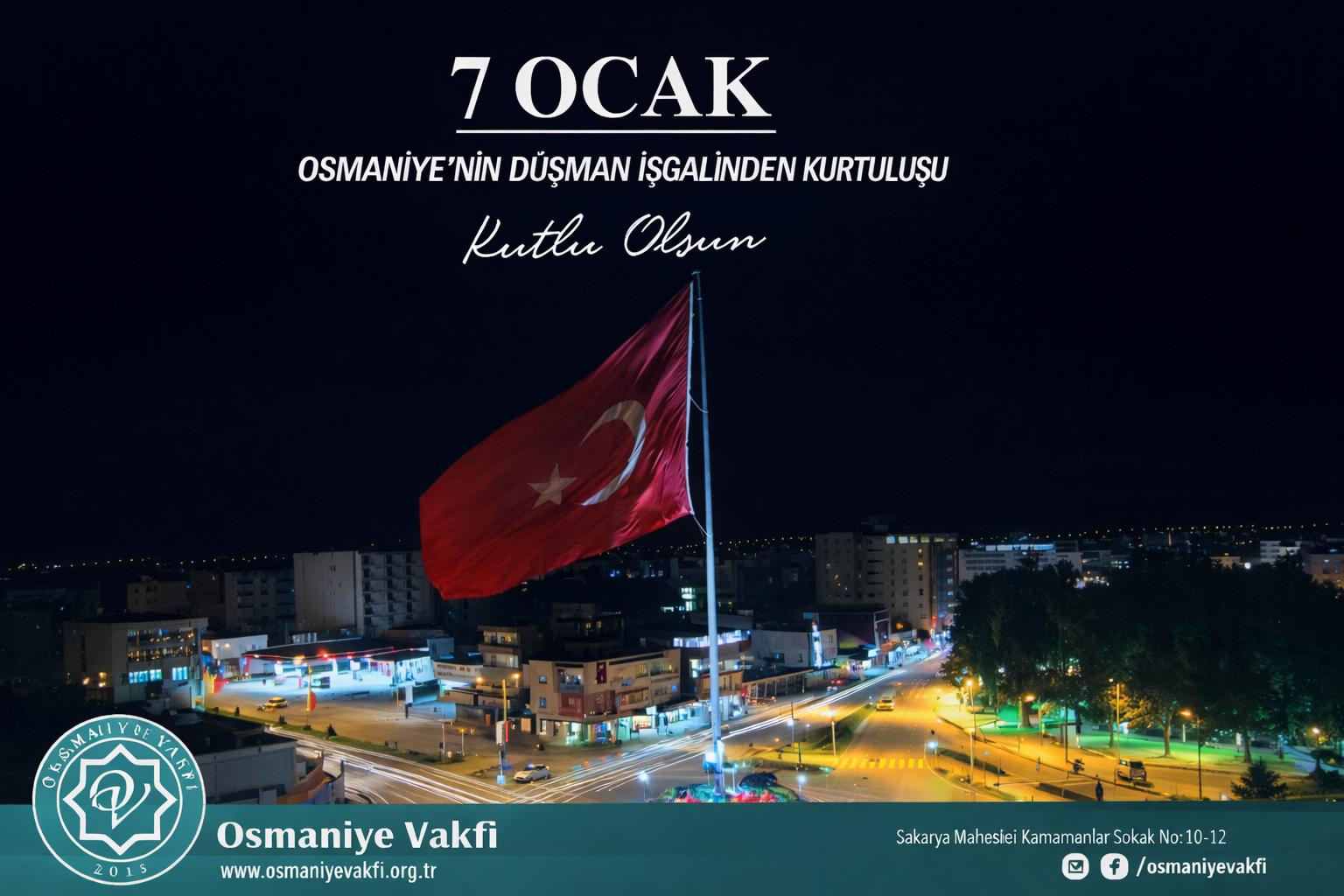 7 Ocak Osmaniye'nin Düşman İşgalinden Kurtuluşunun 104. yılı kutlu olsun.